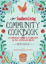 The Southern Living Community Cookbook: Celebrating Food And Fellowship In The American South - eBook