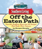 Southern Living Off the Eaten Path: Favorite Southern Dives And 150 Recipes That Made Them Famous - eBook