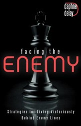 Facing the Enemy: Strategies to Live Victoriously Behind Enemy Lines - eBook