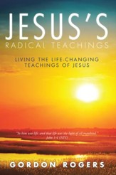 Jesuss Radical Teachings: Living the Life-Changing Teachings of Jesus - eBook
