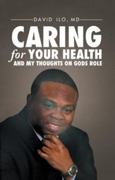 Caring for Your Health and My Thoughts on God's Role - eBook