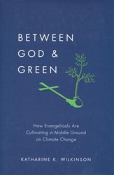 Between God and Green: How Evangelicals Are Cultivating a Middle Ground on Climate Change