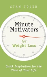 Minute Motivators for Weight Loss: Quick Inspiration for the Time of Your Life - eBook
