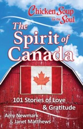 Chicken Soup for the Soul: The Spirit of Canada: 101 Stories about What Makes Canada Great - eBook