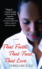 That Faith, That Trust, That Love: A Novel - eBook