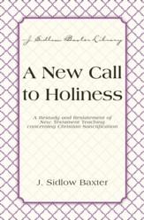 A New Call To Holiness: A Restudy and Restatement of New Testament Teaching Concerning Christian Sanctification - eBook