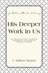 His Deeper Work In Us: An Inquiry into New Testament Teaching on the Subject of Christian Holiness - eBook