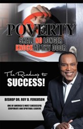 Poverty Shall No Longer Knock at Thy Door: The Roadmap to Success - eBook