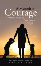 A Memoir of Courage: A Father's Presence.........Dear Daddy - eBook