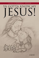 Ya Gotta Know My Jesus! - eBook