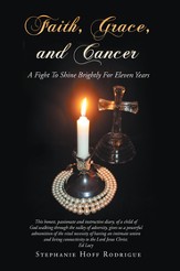 Faith, Grace, and Cancer: A Fight to Shine Brightly for Eleven Years - eBook