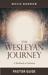 The Wesleyan Journey: A Workbook on Salvation, Pastor Guide