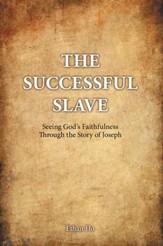 The Successful Slave: Seeing God'S Faithfulness Through the Story of Joseph - eBook