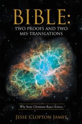 Bible: Two Proofs and Two Mis-Translations: Why Some Christians Reject Science - eBook