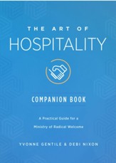 The Art of Hospitality: A Practical Guide for a Ministry of Radical Welcome, Companion Book