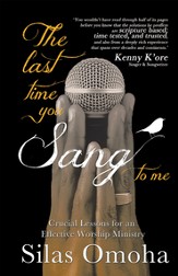 The Last Time You Sang to Me: Crucial Lessons for an Effective Worship Ministry - eBook