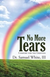 No More Tears: Comfort for the Grieving - eBook