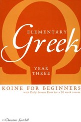 Elementary Greek: Koine for  Beginners, Year 3 Textbook