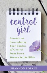 Control Girl: Lessons on Surrendering Your Burden of Control from Seven Women in the Bible - eBook