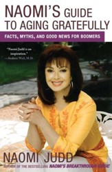 Naomi's Guide to Aging Gratefully: Facts, Myths, and Good News for Boomers - eBook