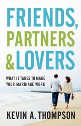 Friends, Partners, and Lovers: What It Takes to Make Your Marriage Work - eBook