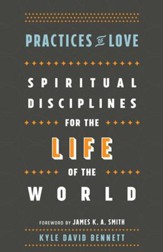 Practices of Love: Spiritual Disciplines for the Life of the World - eBook