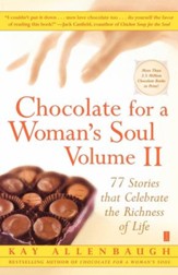 Chocolate for a Woman's Soul Volume II: 77 Stories that Celebrate the Richness of Life - eBook