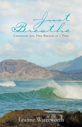Just Breathe: Choosing Joy, One Breath at a Time - eBook