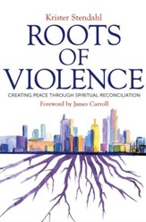 Roots of Violence: Creating Peace through Spiritual Reconciliation - eBook