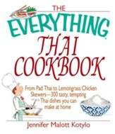 The Everything Thai Cookbook: From Pad Thai to Lemongrass Chicken Skewers-300 Tasty, Tempting Thai Dishes You Can Make at Home - eBook