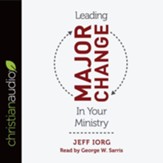 Leading Major Change in Your Ministry - unabridged audiobook on CD