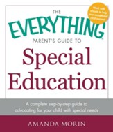 The Everything Parent's Guide to Special Education: A Complete Step-by-Step Guide to Advocating for Your Child with Special Needs - eBook