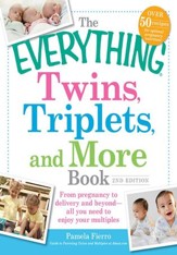 The Everything Twins, Triplets, and More Book: From pregnancy to delivery and beyond-all you need to enjoy your multiples - eBook