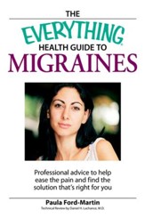 The Everything Health Guide to Migraines: Professional advice to help ease the pain and find the solution that's right for you - eBook