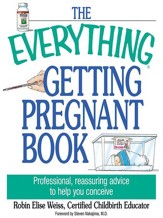 The Everything Getting Pregnant Book: Professional, Reassuring Advice to Help You Conceive - eBook