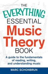 The Everything Essential Music Theory Book: A Guide to the Fundamentals of Reading, Writing, and Understanding Music - eBook
