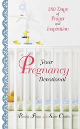 Your Pregnancy Devotional: 280 Days of Prayer And Inspiration - eBook