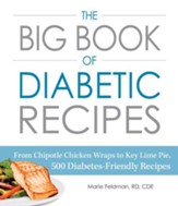 The Big Book of Diabetic Recipes: From Chipotle Chicken Wraps to Key Lime Pie, 500 Diabetes-Friendly Recipes - eBook