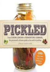 Pickled: From curing lemons to fermenting cabbage, the gourmand's ultimate guide to the world of pickling - eBook