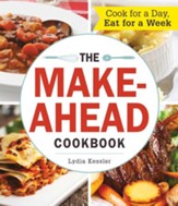 The Make-Ahead Cookbook: Cook For a Day, Eat For a Week - eBook