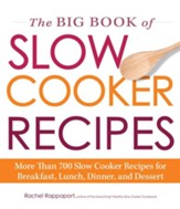 The Big Book of Slow Cooker Recipes: More Than 700 Slow Cooker Recipes for Breakfast, Lunch, Dinner, and Dessert - eBook