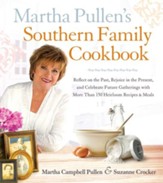Martha Pullen's Southern Family Cookbook: Reflect on the Past, Rejoice in the Present, and Celebrate Future Gatherings with More than 250 Heirloom Recipes and Meals - eBook