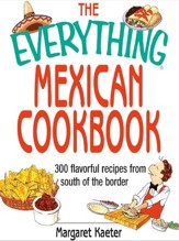 The Everything Mexican Cookbook: 300 Flavorful Recipes from South of the Border - eBook