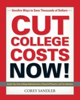 Cut College Costs Now!: Surefire Ways to Save Thousands of Dollars - eBook