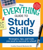 The Everything Guide to Study Skills: Strategies, tips, and tools you need to succeed in school! - eBook