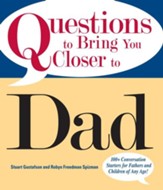 Questions To Bring You Closer To Dad: 100+ Conversation Starters for Fathers and Children of Any Age! - eBook