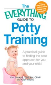 The Everything Guide to Potty Training: A practical guide to finding the best approach for you and your child - eBook
