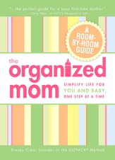 The Organized Mom: Simplify Life for You and Baby, One Step at a Time - eBook