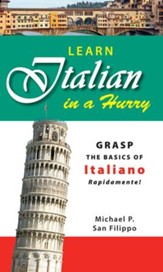 Learn Italian in a Hurry: Grasp the Basics of Italian Rapidamente! - eBook