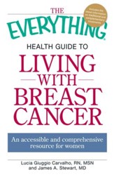 The Everything Health Guide to Living with Breast Cancer: An accessible and comprehensive resource for women - eBook